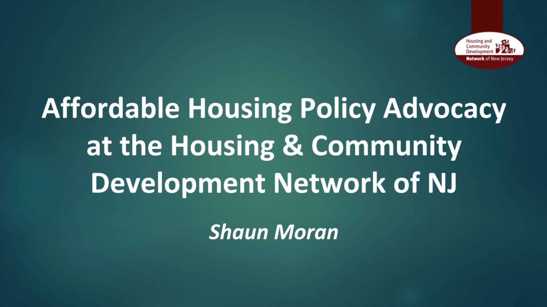 Affordable Housing Policy Advocacy at the Housing & Community Development Network of NJ Affordable Housing Policy Advocacy at the Housing & Community Development Network of NJ