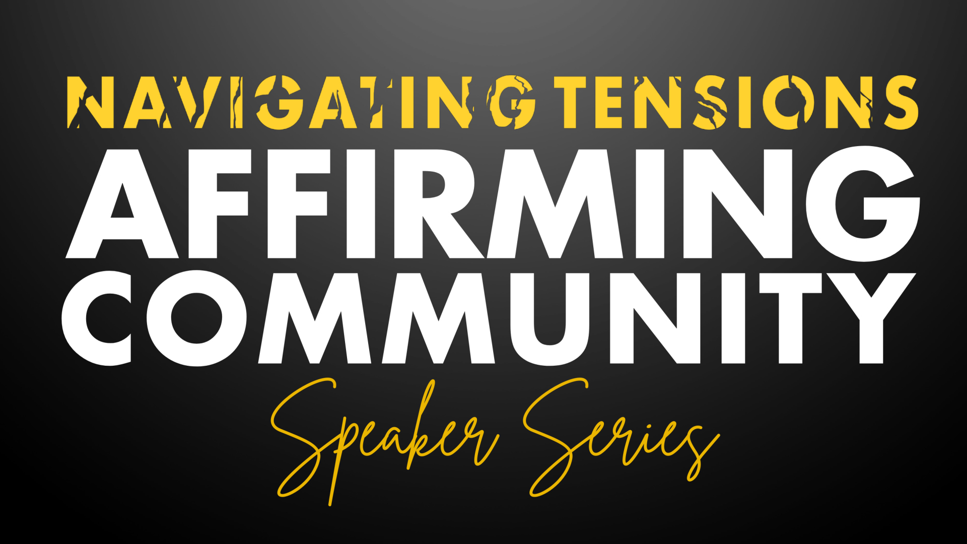 navigating-tensions-speaker-series Navigating Tensions, Affirming Community Speaker Series