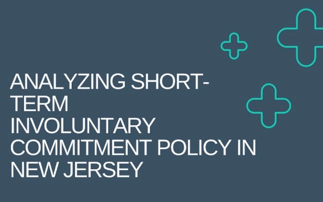 Analyzing Short-Term Involuntary Commitment Policy in New Jersey