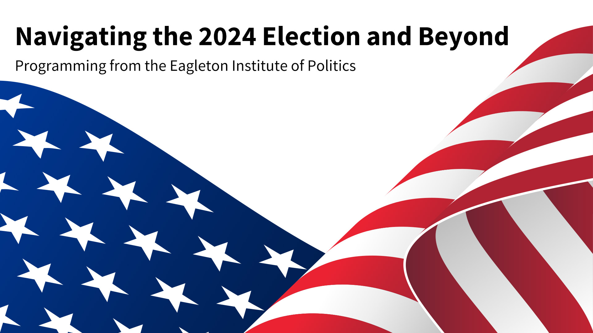 2024-eagleton-events Stylized red white and blue American flag 2024 Eagleton Institute events
